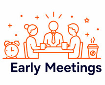 Early Meetings
